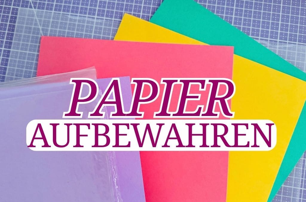 Papier aufbewahren - meine Tipps