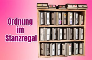Ordnung im Stanzregal