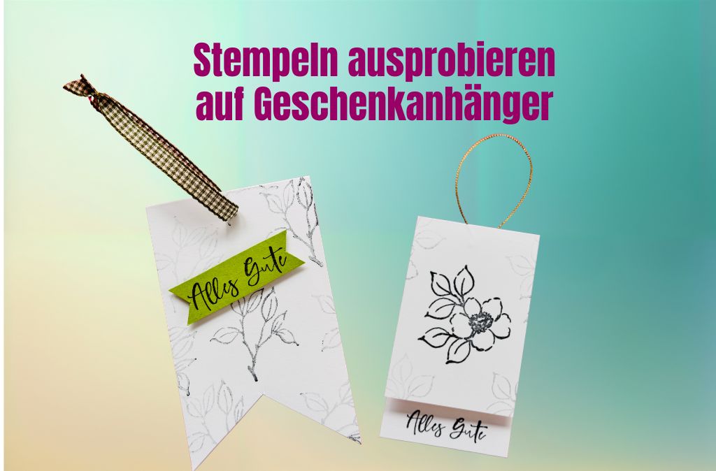 Geschenkanhänger basteln und Stempeln ausprobieren