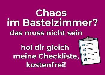 Checkliste Ordnung im Bastelzimmer, anfordern