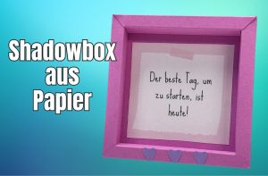 Shadowbox Rahmen aus Papier basteln